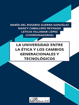 cover image of La universidad entre la ética y los cambios generacionales y tecnológicos